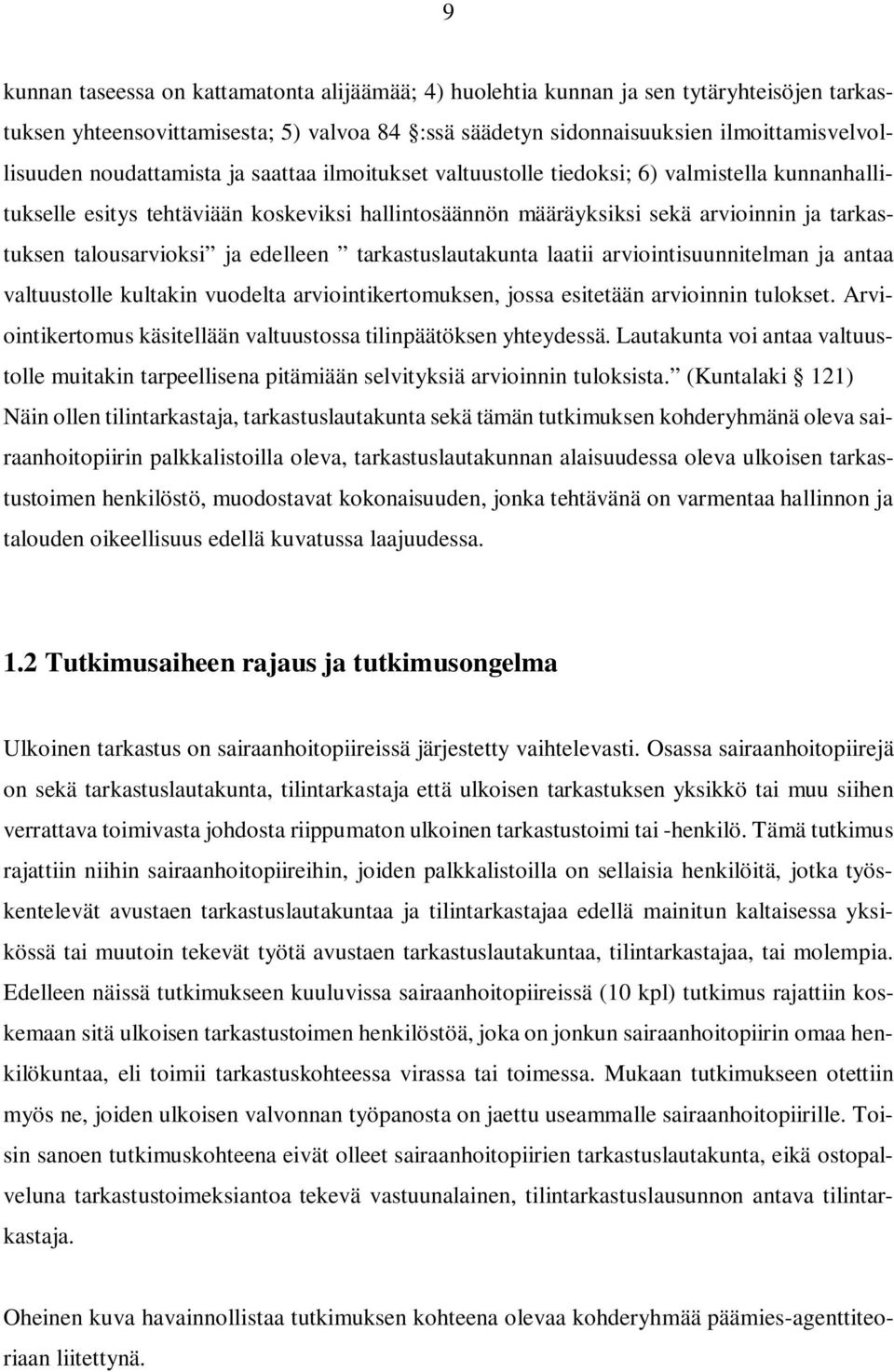 ja edelleen tarkastuslautakunta laatii arviointisuunnitelman ja antaa valtuustolle kultakin vuodelta arviointikertomuksen, jossa esitetään arvioinnin tulokset.