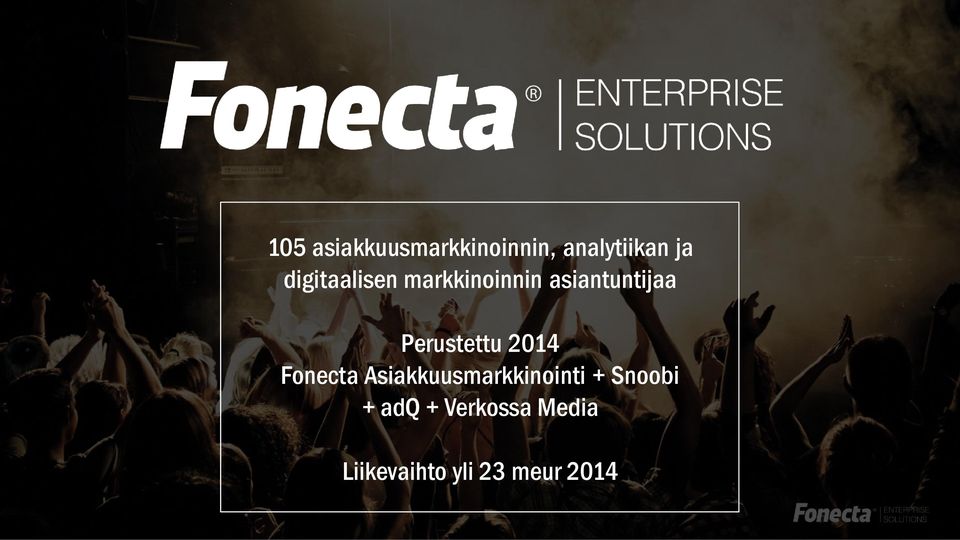 Perustettu 2014 Fonecta Asiakkuusmarkkinointi +