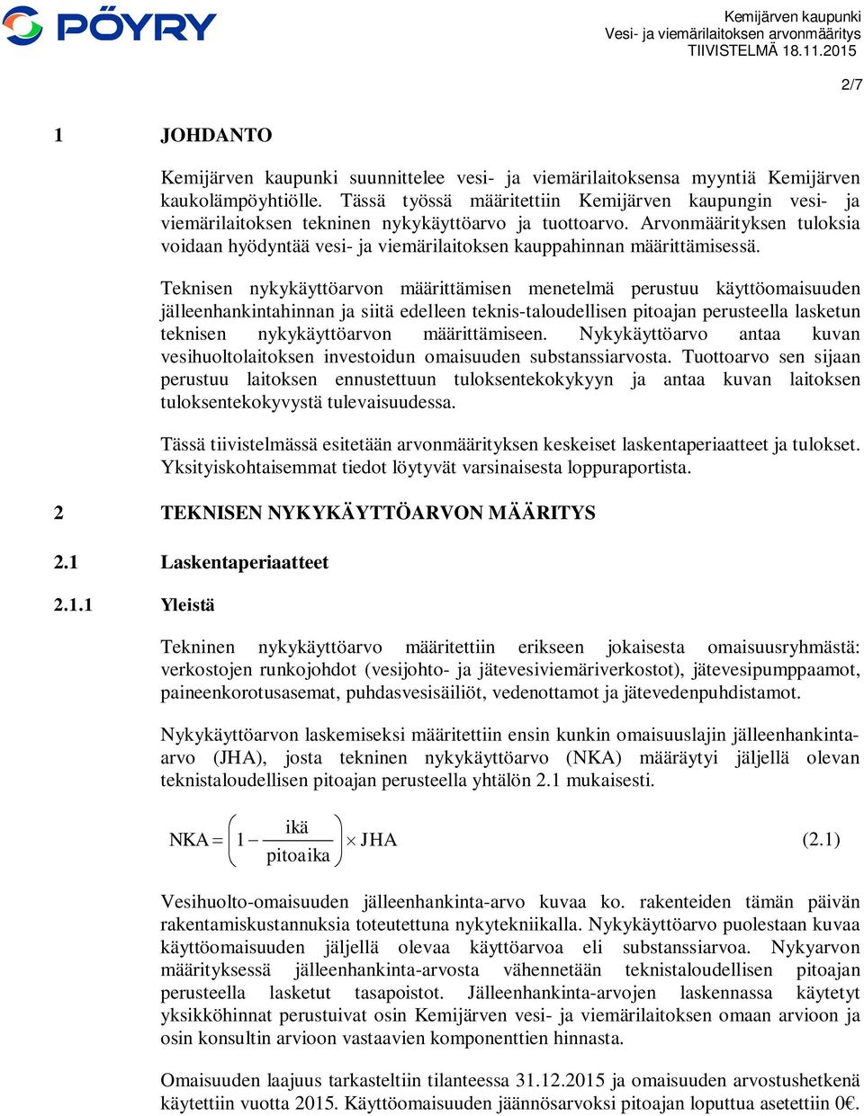 Arvonmäärityksen tuloksia voidaan hyödyntää vesi- ja viemärilaitoksen kauppahinnan määrittämisessä.