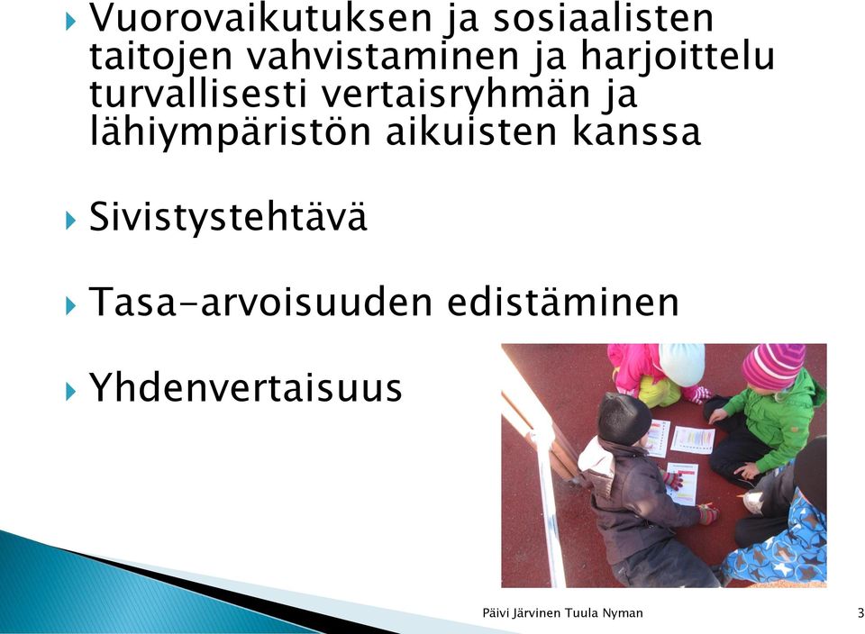 vertaisryhmän ja lähiympäristön aikuisten kanssa