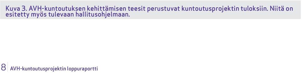 perustuvat kuntoutusprojektin tuloksiin.