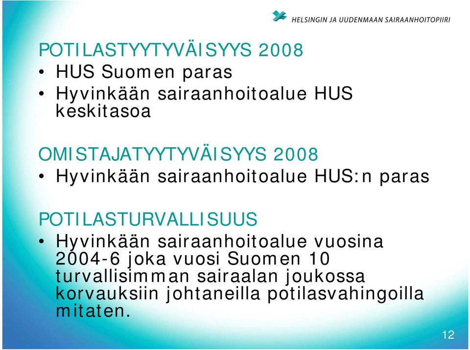 POTILASTURVALLISUUS Hyvinkään sairaanhoitoalue vuosina 2004-6 joka vuosi Suomen