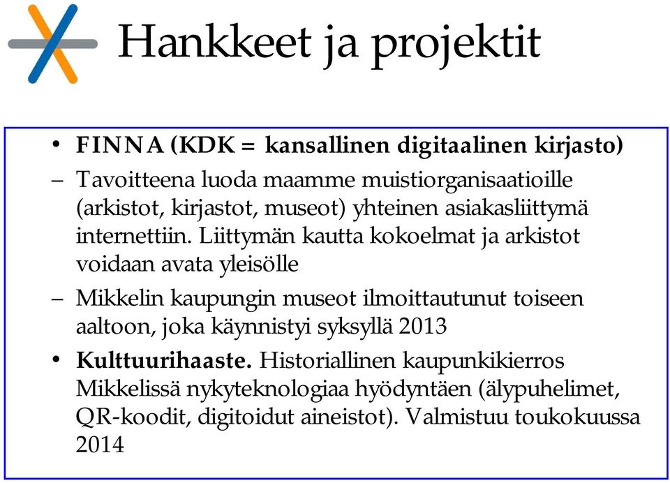 Liittymän kautta kokoelmat ja arkistot voidaan avata yleisölle Mikkelin kaupungin museot ilmoittautunut toiseen aaltoon,