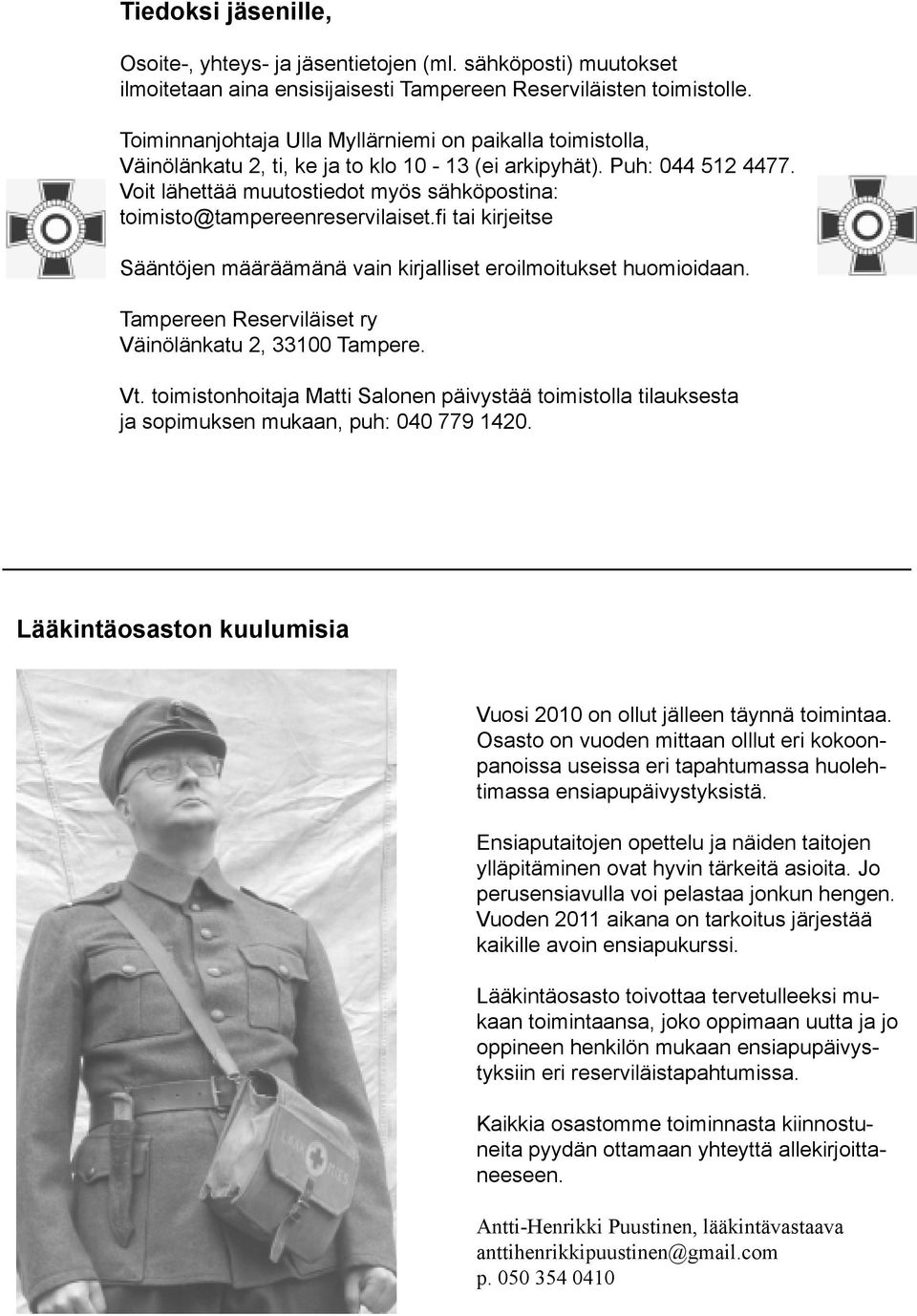 Voit lähettää muutostiedot myös sähköpostina: toimisto@tampereenreservilaiset.fi tai kirjeitse Sääntöjen määräämänä vain kirjalliset eroilmoitukset huomioidaan.