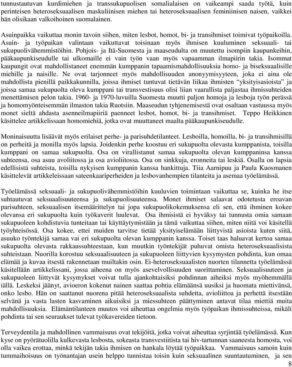 Asuin- ja työpaikan valintaan vaikuttavat toisinaan myös ihmisen kuuluminen seksuaali- tai sukupuolivähemmistöihin.