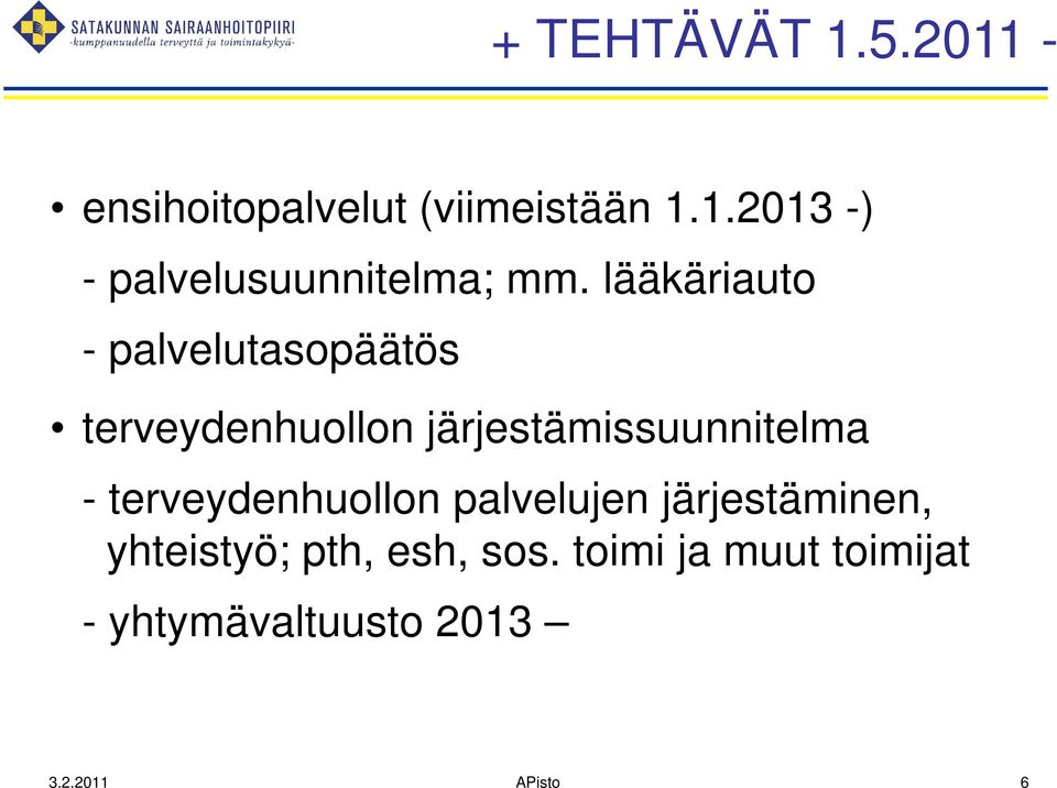 terveydenhuollon palvelujen järjestäminen, yhteistyö; pth, esh, sos.