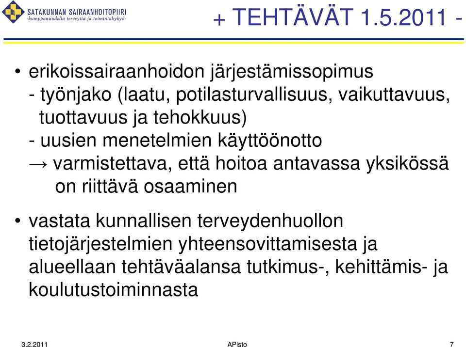 tuottavuus ja tehokkuus) - uusien menetelmien käyttöönotto varmistettava, että hoitoa antavassa