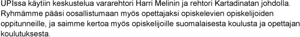 Ryhmämme pääsi oosallistumaan myös opettajaksi opiskelevien