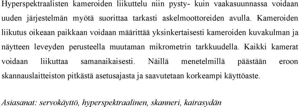 Kameroiden liikutus oikeaan paikkaan voidaan määrittää yksinkertaisesti kameroiden kuvakulman ja näytteen leveyden perusteella muutaman