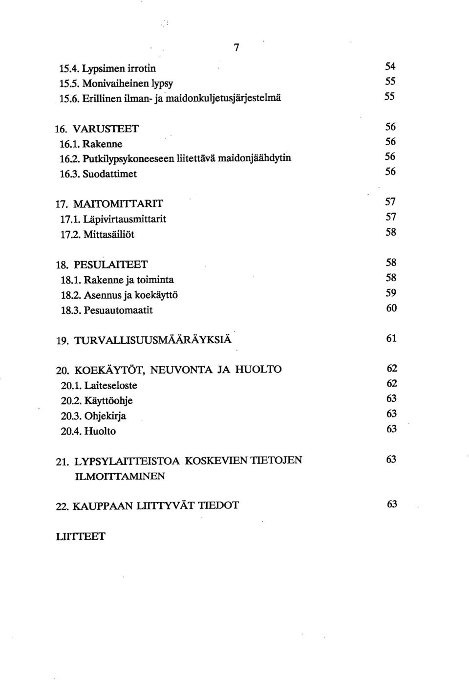 Mittasäiliöt 58 PESULAITEET 58 18.1. Rakenne ja toiminta 58 18.2. Asennus ja koekäyttö 59 18.3.