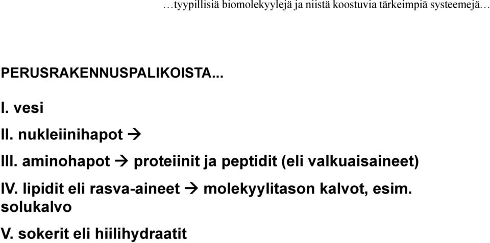 aminohapot proteiinit ja peptidit (eli valkuaisaineet) IV.