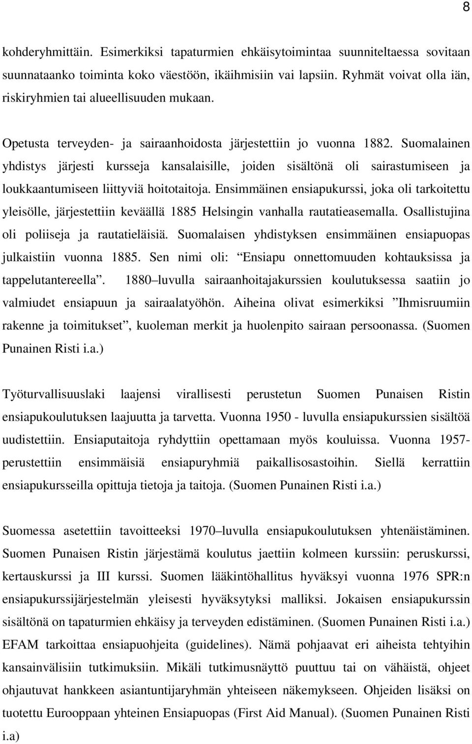 Suomalainen yhdistys järjesti kursseja kansalaisille, joiden sisältönä oli sairastumiseen ja loukkaantumiseen liittyviä hoitotaitoja.