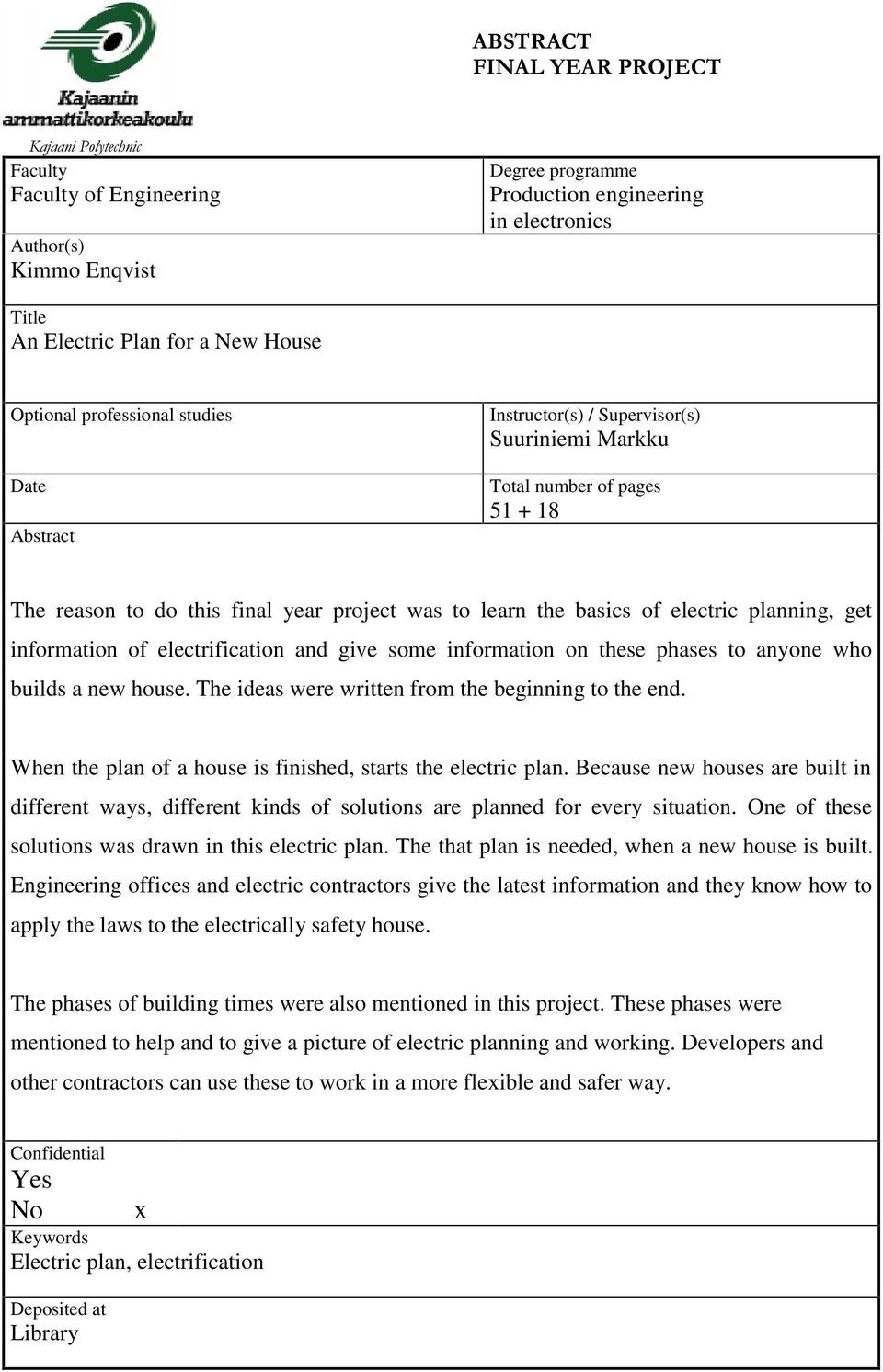 and give some information on these phases to anyone who builds a new house. The ideas were written from the beginning to the end. When the plan of a house is finished, starts the electric plan.