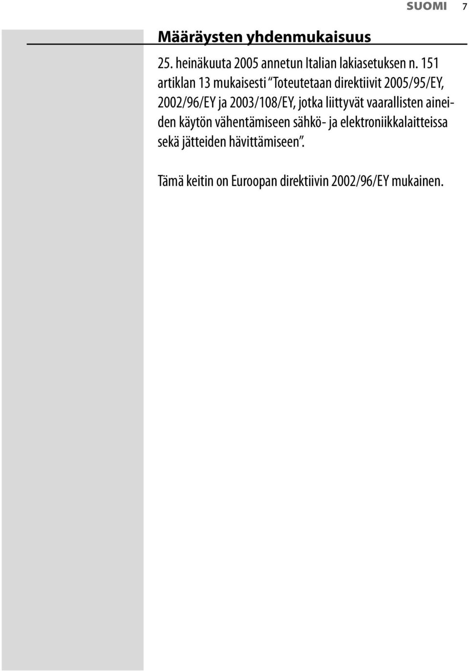 2003/108/EY, jotka liittyvät vaarallisten aineiden käytön vähentämiseen sähkö- ja