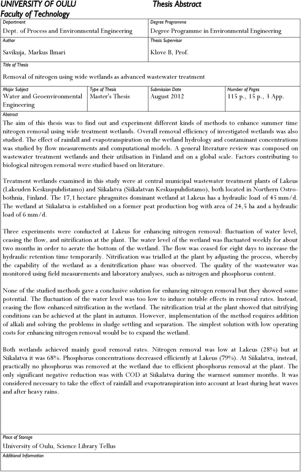 Title of Thesis Removal of nitrogen using wide wetlands as advanced wastewater treatment Major Subject Type of Thesis Submission Date Number of Pages Water and Geoenvironmental Engineering Master's