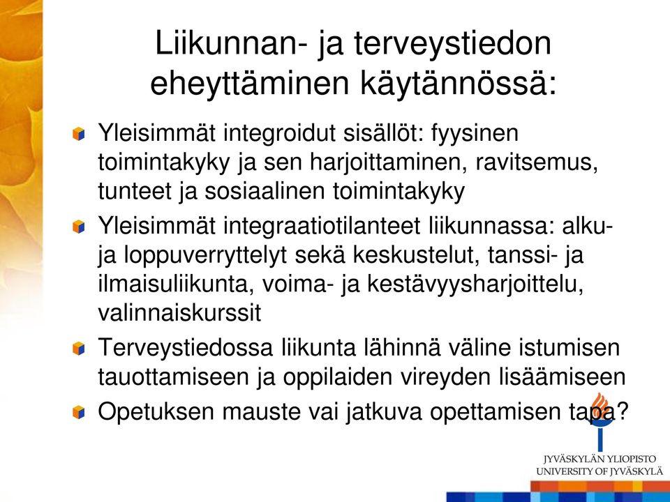 loppuverryttelyt sekä keskustelut, tanssi- ja ilmaisuliikunta, voima- ja kestävyysharjoittelu, valinnaiskurssit