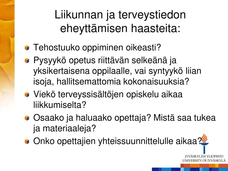 hallitsemattomia kokonaisuuksia? Viekö terveyssisältöjen opiskelu aikaa liikkumiselta?