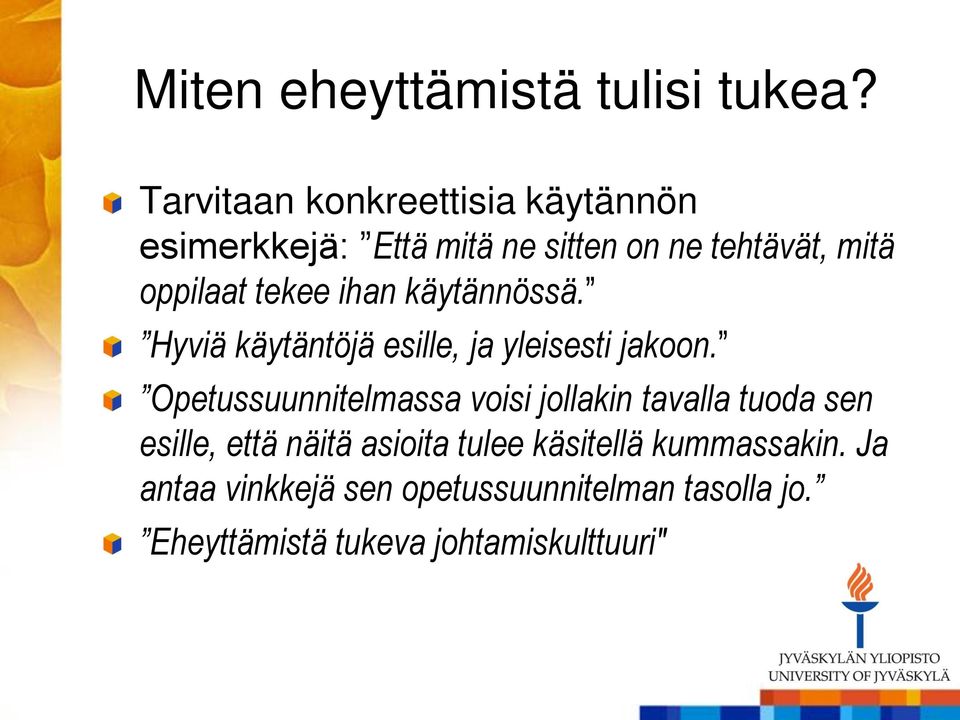 tekee ihan käytännössä. Hyviä käytäntöjä esille, ja yleisesti jakoon.