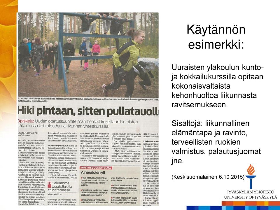 liikunnasta ravitsemukseen.