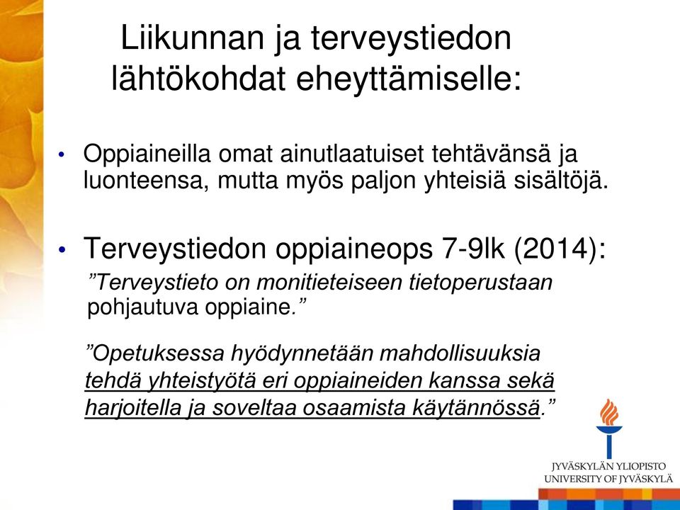 Terveystiedon oppiaineops 7-9lk (2014): Terveystieto on monitieteiseen tietoperustaan pohjautuva