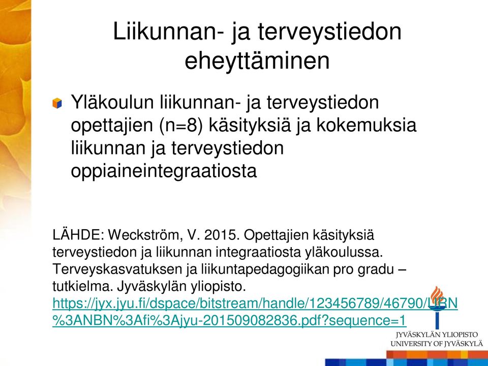 Opettajien käsityksiä terveystiedon ja liikunnan integraatiosta yläkoulussa.