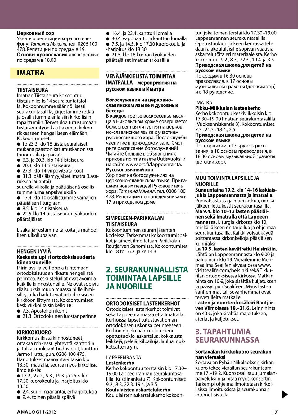 Tervetuloa tututumaan tiitaieuratyön kautta oman kirkon rikkaaeen hengellieen elämään. Kokoontumiet: l To 23.2. klo 18 tiitaieuralaiet mukana paaton katumukanonia (huom. aika ja päivä!) l 6.3. ja 20.