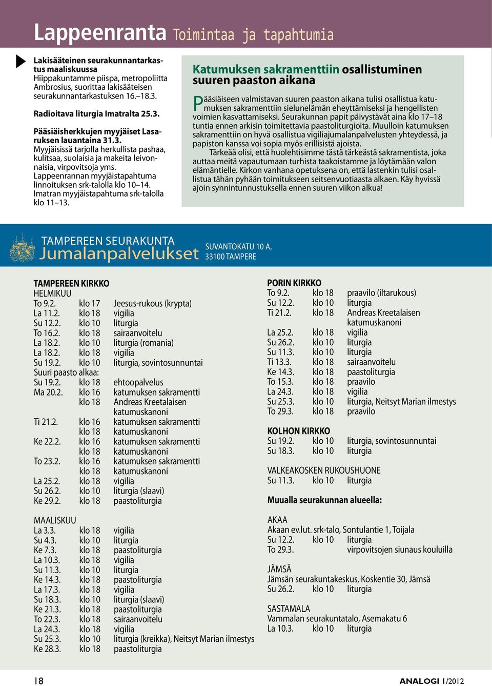 Lappeenrannan myyjäitapahtuma linnoituken rk-talolla klo 10 14. Imatran myyjäitapahtuma rk-talolla klo 11 13.