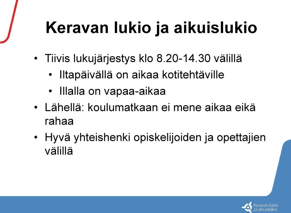 30 välillä Iltapäivällä on aikaa kotitehtäville Illalla on