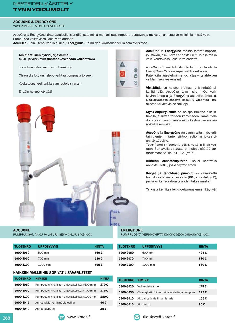 AccuOne ja EnergyOne mahdollistavat nopean, joustavan ja mukavan annostelun milloin ja missä vain.