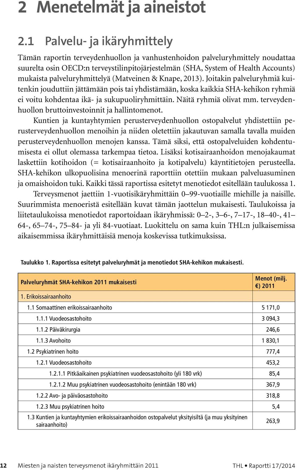 palveluryhmittelyä (Matveinen & Knape, 2013).