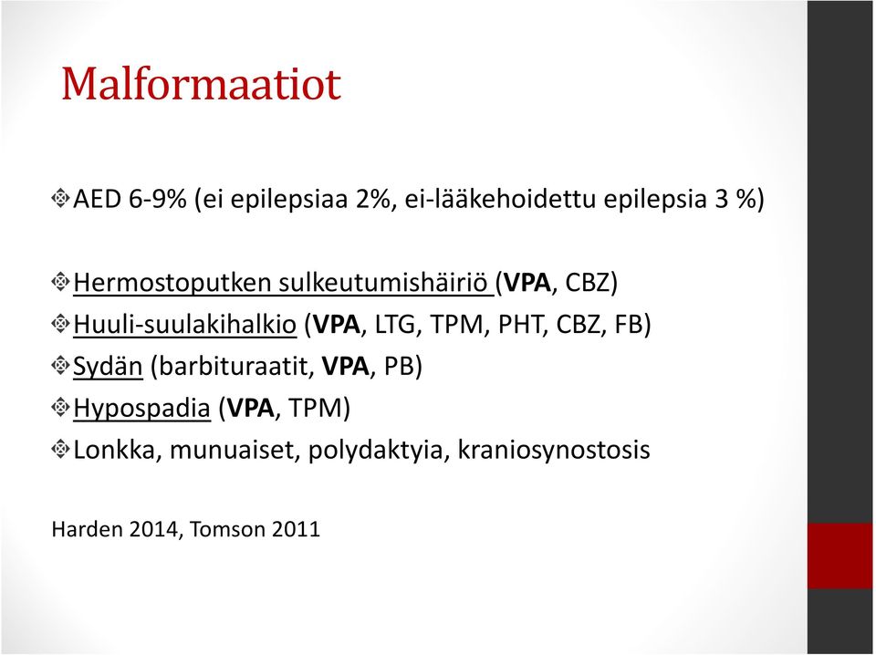 LTG, TPM, PHT, CBZ, FB) Sydän(barbituraatit, VPA, PB) Hypospadia(VPA,