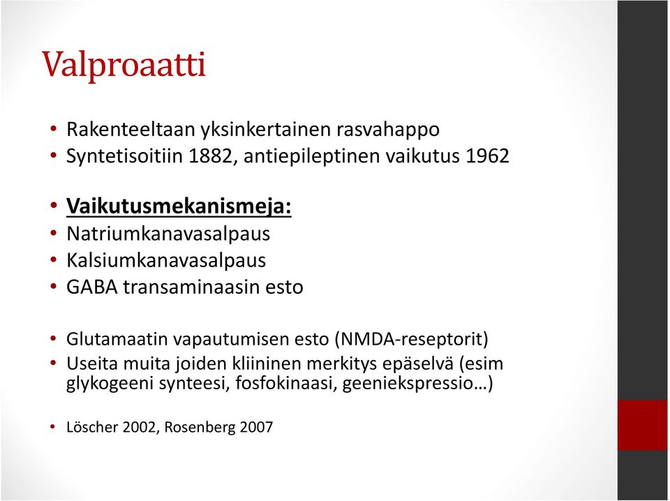 transaminaasin esto Glutamaatin vapautumisen esto (NMDA-reseptorit) Useita muita joiden