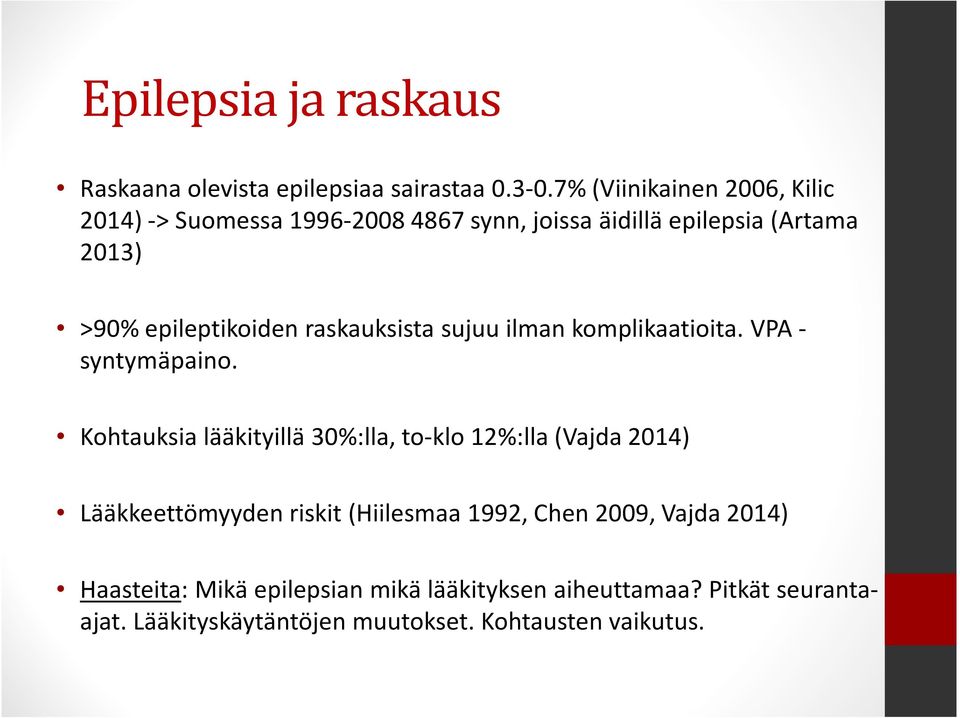 raskauksista sujuu ilman komplikaatioita. VPA - syntymäpaino.