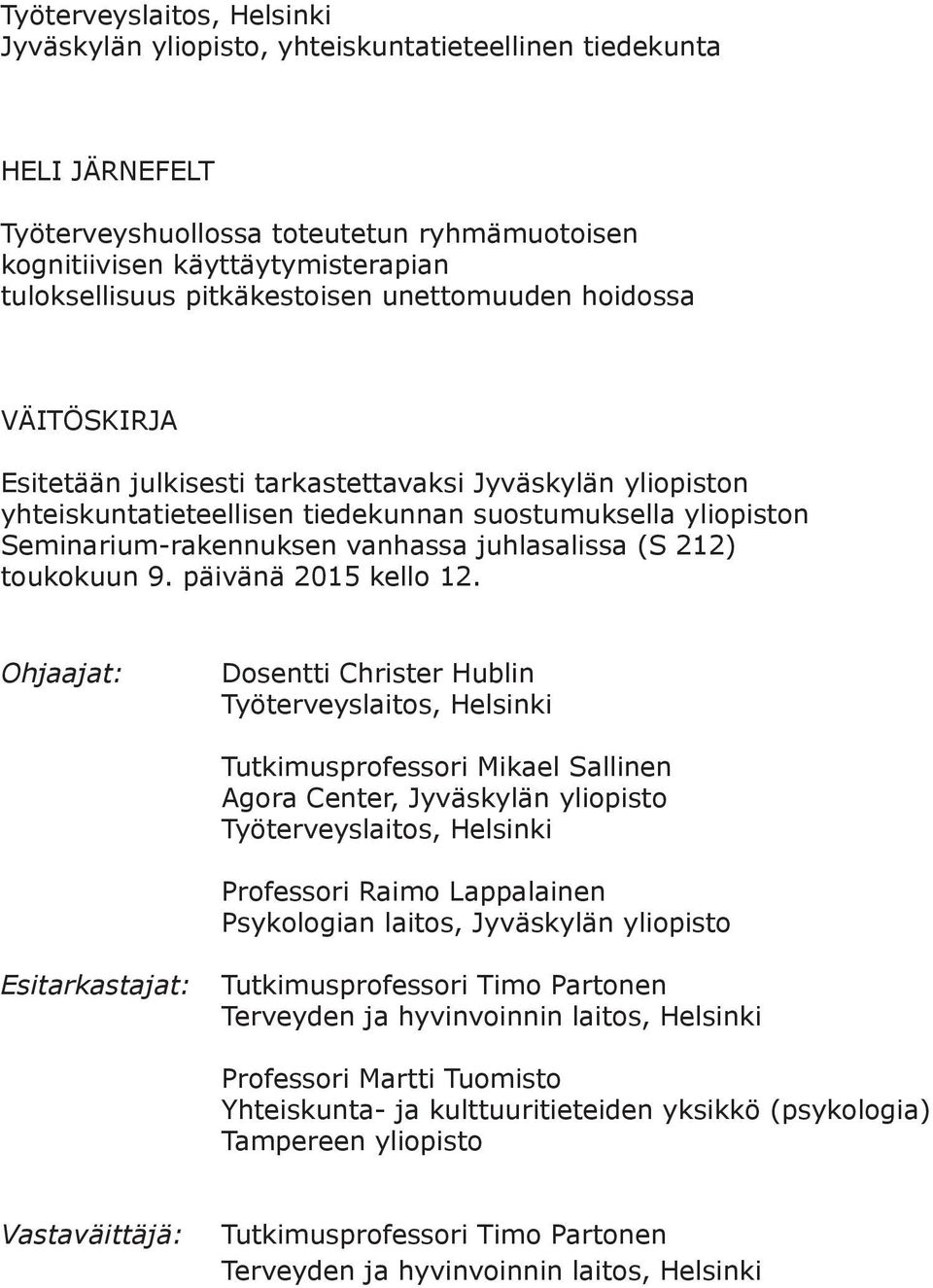 vanhassa juhlasalissa (S 212) toukokuun 9. päivänä 2015 kello 12.