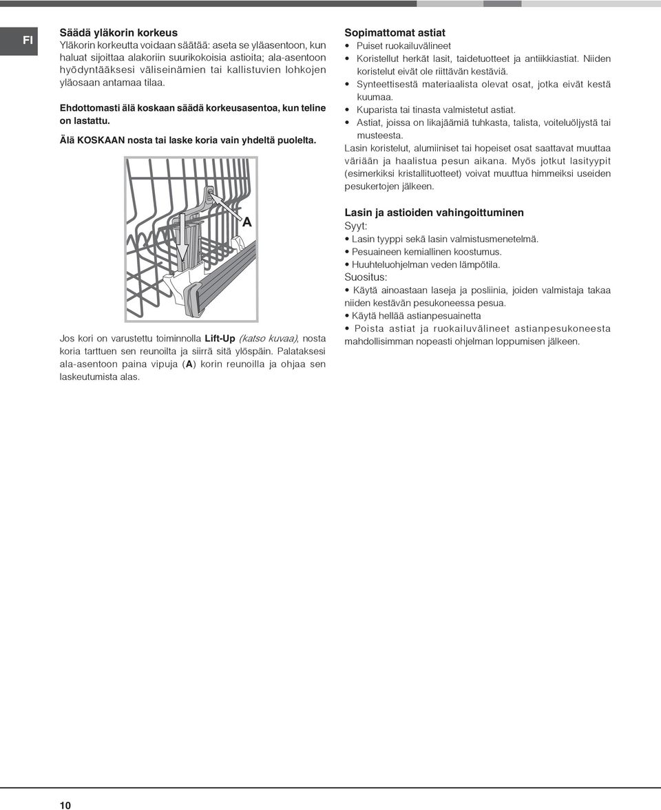 Jos kori on varustettu toiminnolla Lift-Up (katso kuvaa), nosta koria tarttuen sen reunoilta ja siirrä sitä ylöspäin.