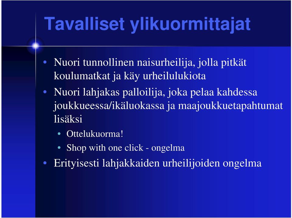 kahdessa joukkueessa/ikäluokassa ja maajoukkuetapahtumat lisäksi