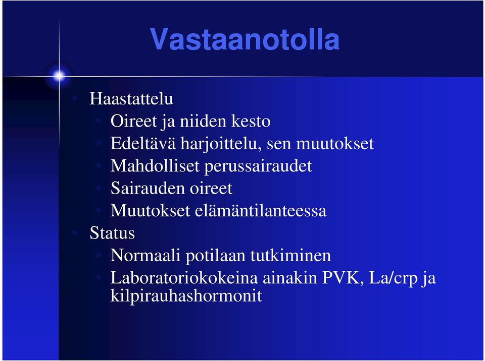 oireet Muutokset elämäntilanteessa Status Normaali potilaan