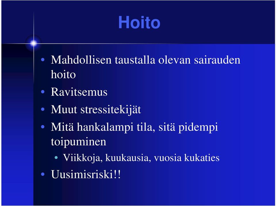 hankalampi tila, sitä pidempi toipuminen