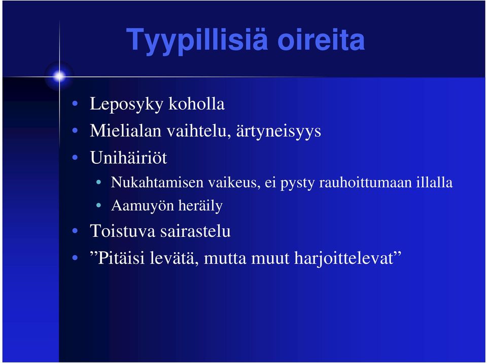 vaikeus, ei pysty rauhoittumaan illalla Aamuyön