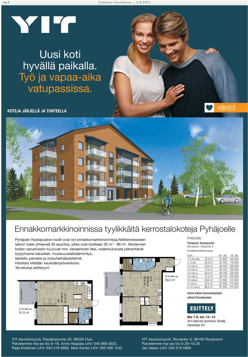 nelikerroksiseen taloon tulee yhteensä 35 asuntoa, jotka ovat kooltaan 32 m² - 86 m². Modernien kotien varustuksiin kuuluvat mm.