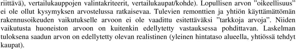 Tulevien remonttien ja yhtiön käyttämättömän rakennusoikeuden vaikutukselle arvoon ei ole vaadittu esitettäväksi tarkkoja