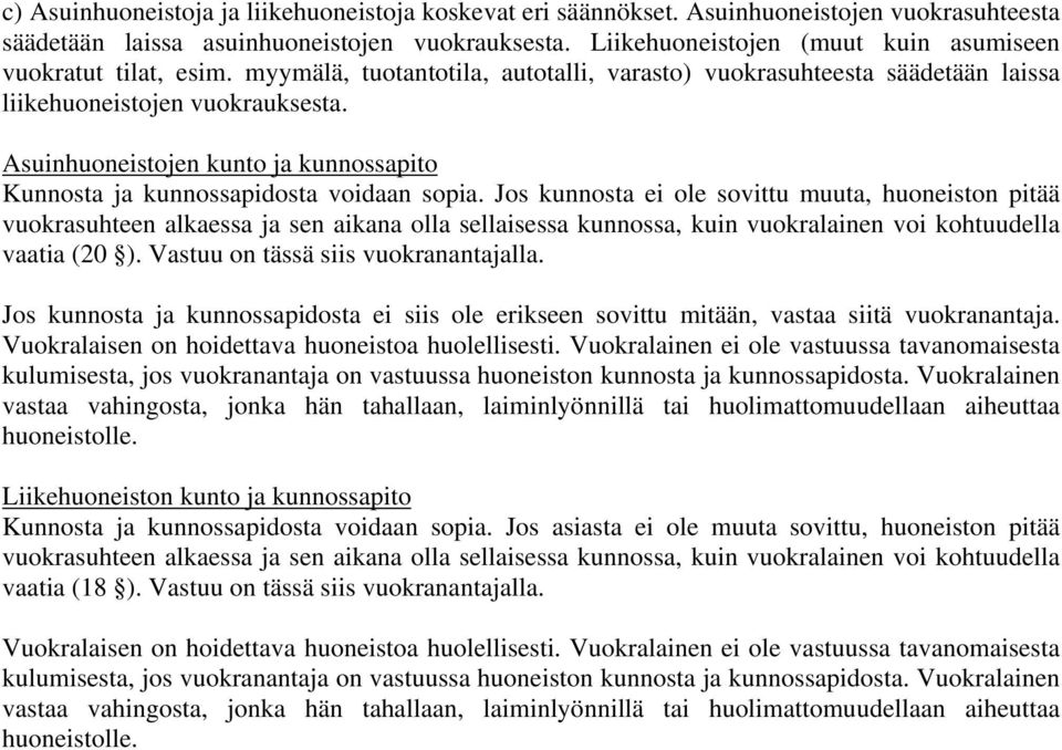 Asuinhuoneistojen kunto ja kunnossapito Kunnosta ja kunnossapidosta voidaan sopia.