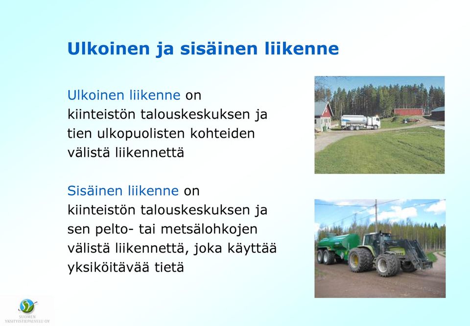 liikennettä Sisäinen liikenne on kiinteistön talouskeskuksen ja