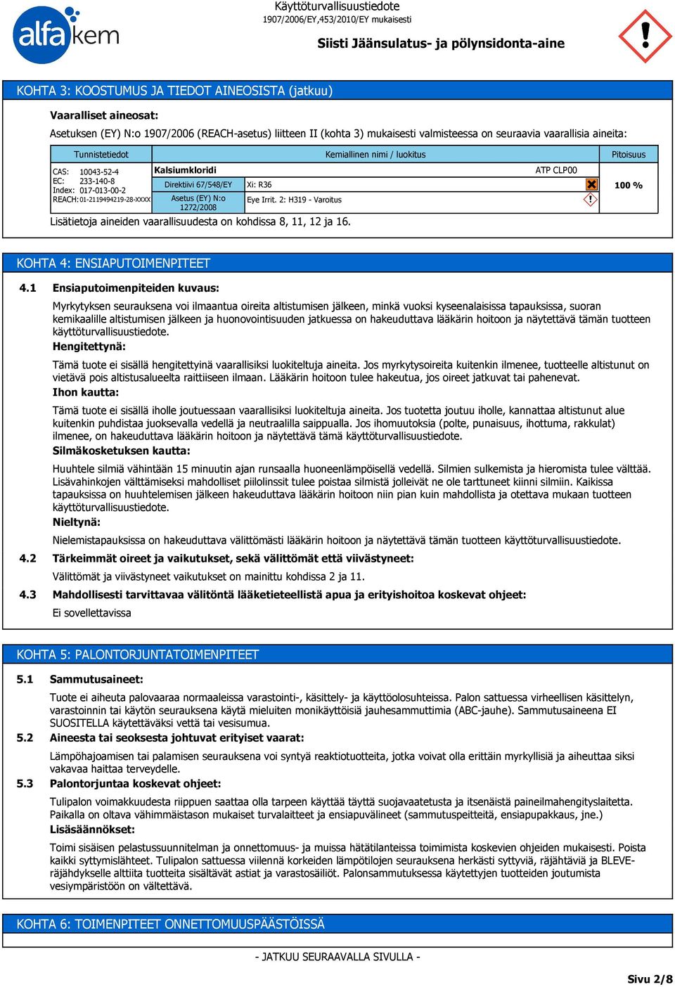 Kemiallinen nimi / luokitus ATP CLP00 Pitoisuus 100 % KOHTA 4: ENSIAPUTOIMENPITEET 4.1 4.2 4.