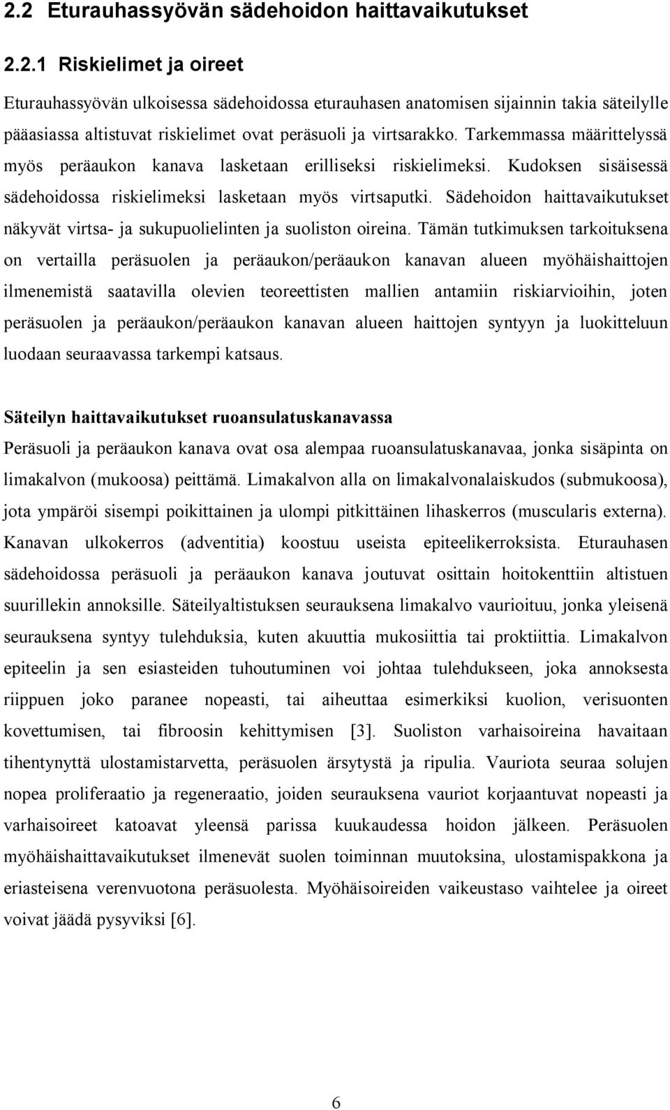 Sädehoidon haittavaikutukset näkyvät virtsa- ja sukupuolielinten ja suoliston oireina.