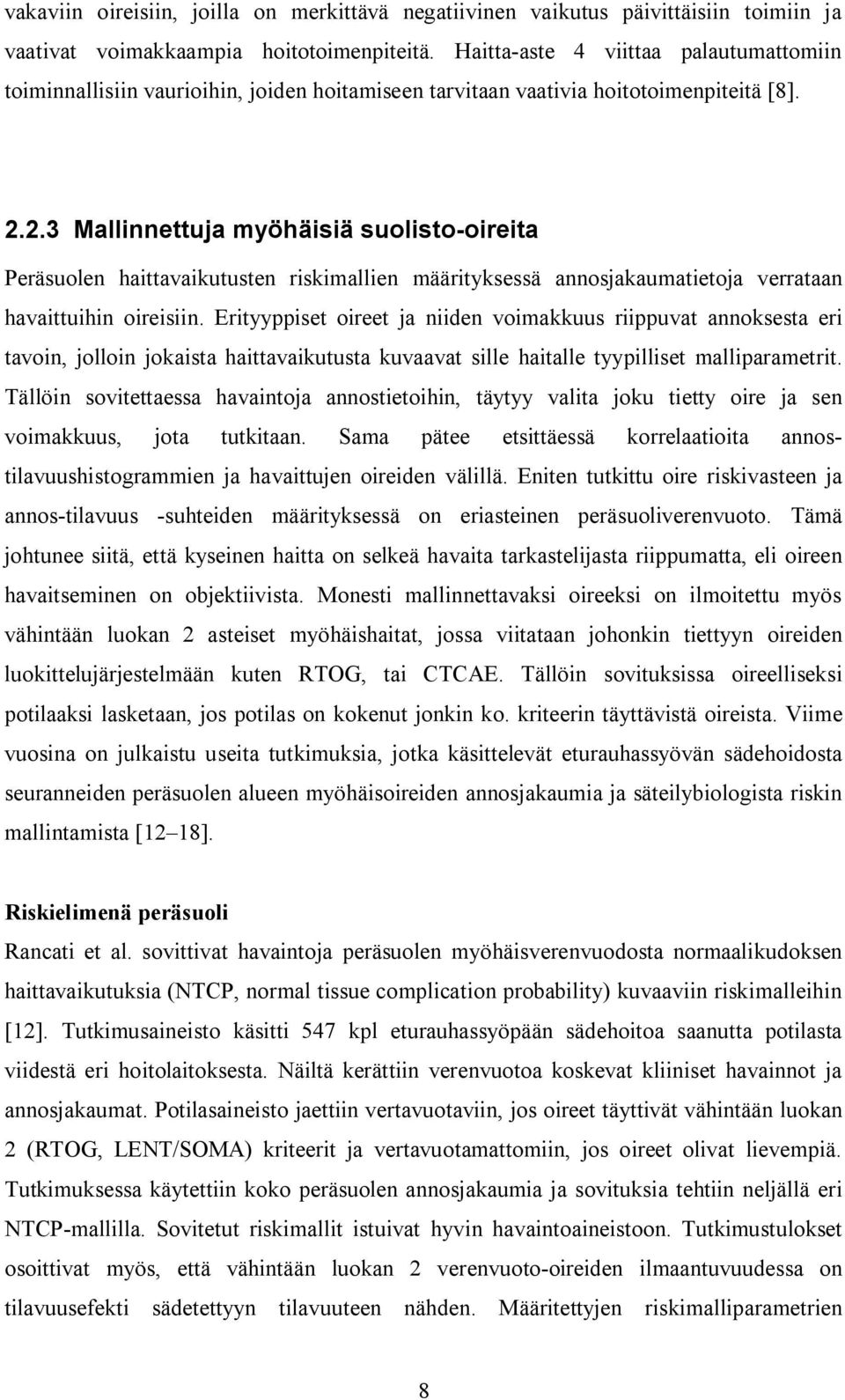 2.3 Mallinnettuja myöhäisiä suolisto-oireita Peräsuolen haittavaikutusten riskimallien määrityksessä annosjakaumatietoja verrataan havaittuihin oireisiin.