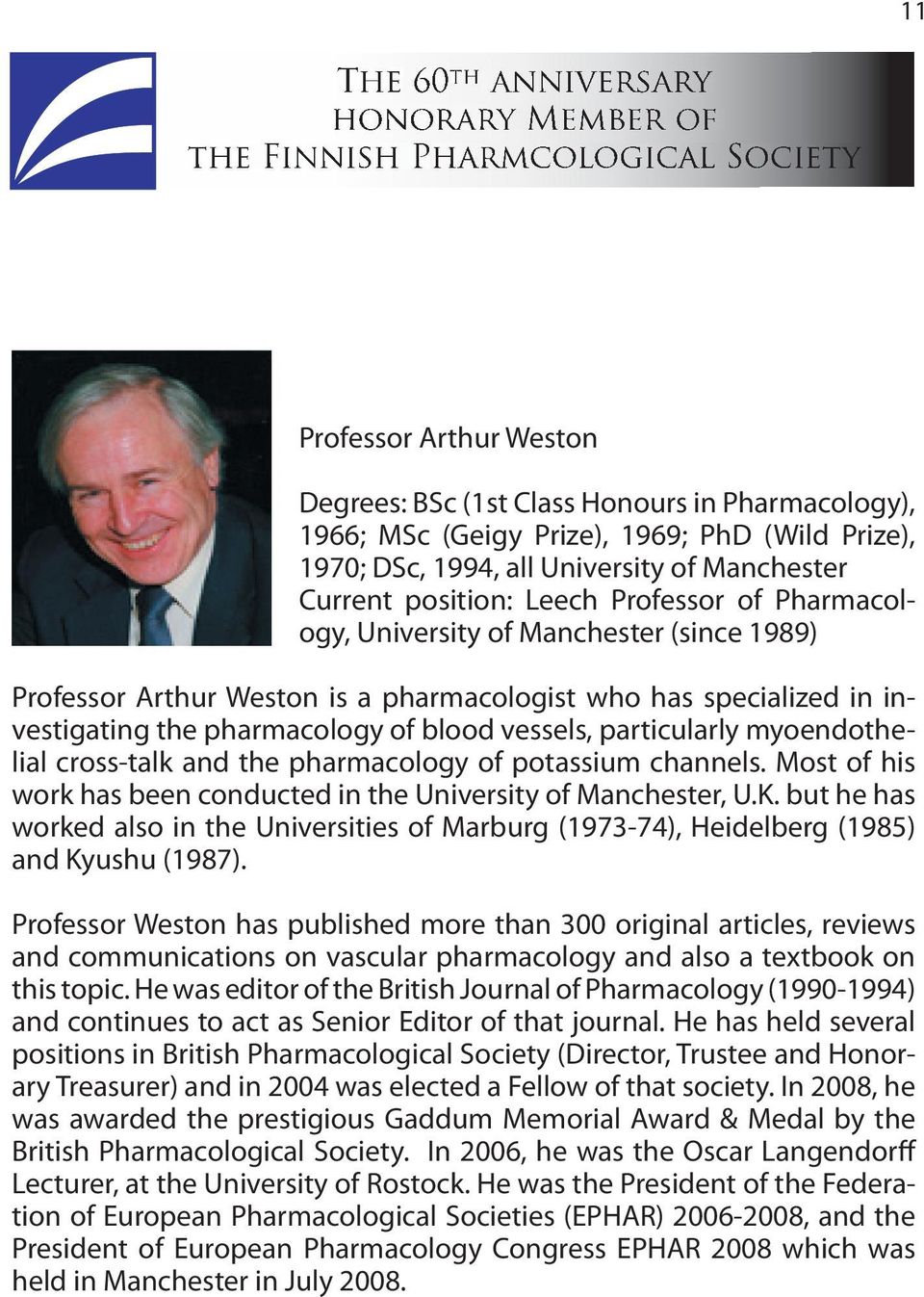 specialized in investigating the pharmacology of blood vessels, particularly myoendothelial cross-talk and the pharmacology of potassium channels.