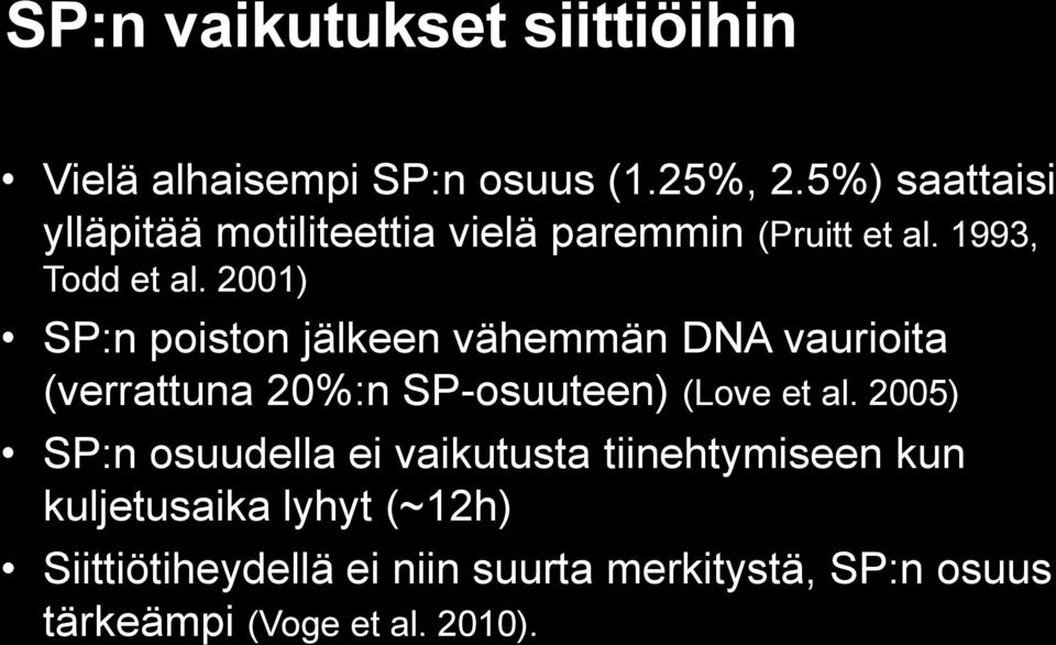 2001) SP:n poiston jälkeen vähemmän DNA vaurioita (verrattuna 20%:n SP-osuuteen) (Love et al.