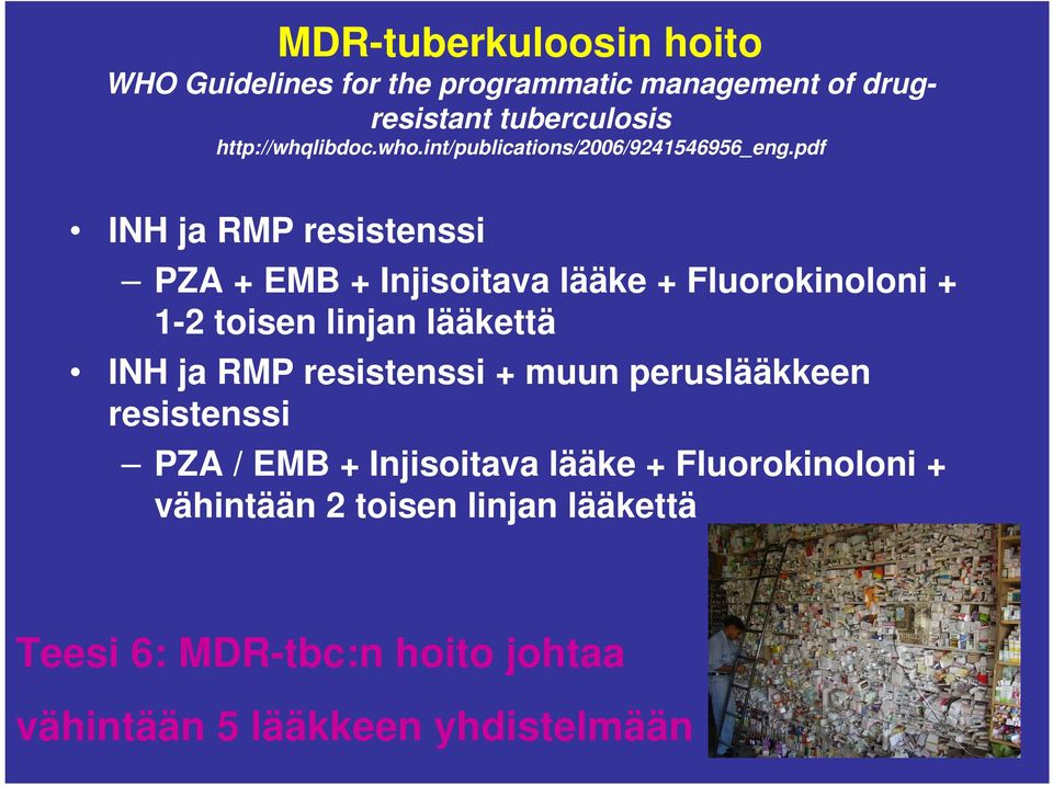 pdf INH ja RMP resistenssi PZA + EMB + Injisoitava lääke + Fluorokinoloni + 1-2 toisen linjan lääkettä INH ja RMP