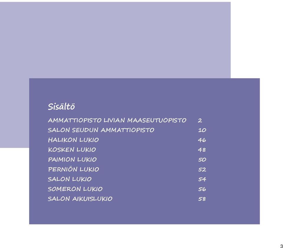 KOSKEN LUKIO 48 PAIMION LUKIO 50 PERNIÖN LUKIO 52